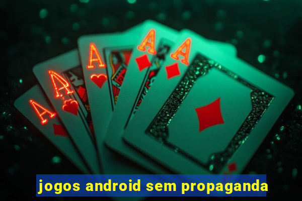 jogos android sem propaganda